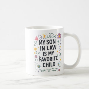 My Son In Law Is My Favorite Child Funny Family Ma Coffee Mug