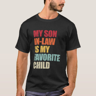 My Son In Law Is My Favorite Child Funny Family T-Shirt