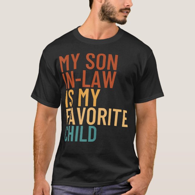 My Son In Law Is My Favorite Child Funny Family T-Shirt (Front)