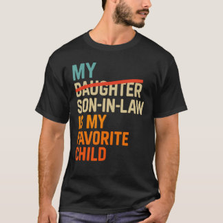 My Son In Law Is My Favorite Child Funny Fathers D T-Shirt