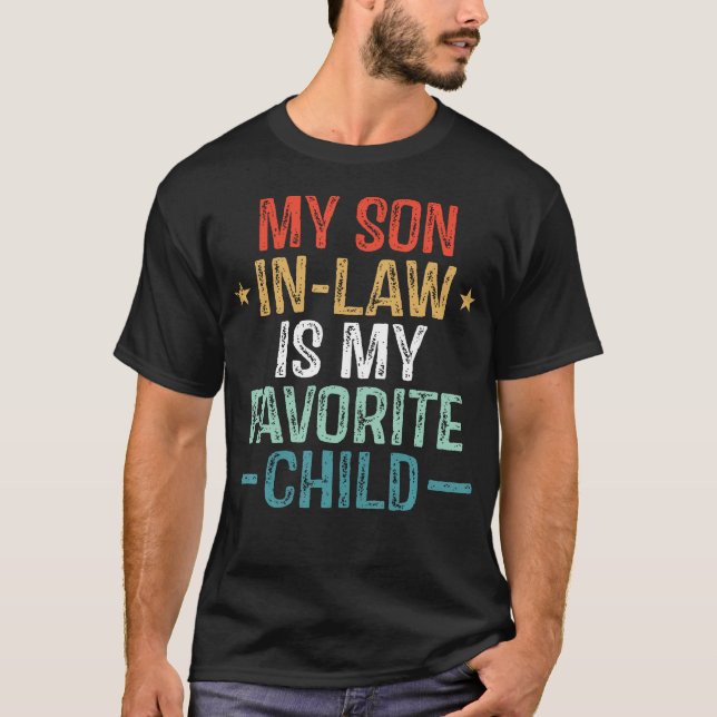 My Son In Law Is My Favorite Child Funny Quote Fam T-Shirt (Front)