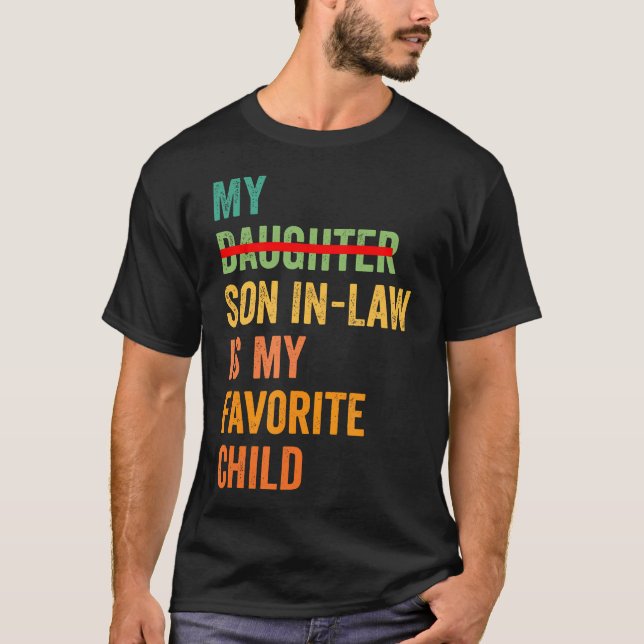 My Son In Law Is My Favorite Child Funny - Replace T-Shirt (Front)