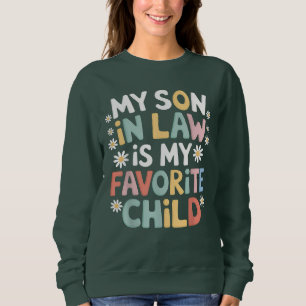 My Son In Law Is My Favorite Child Funny Sweatshirt