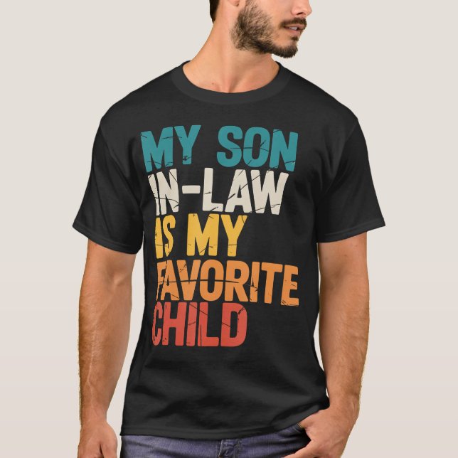 My Son-In-Law Is My Favorite Child Gifts From Moth T-Shirt (Front)