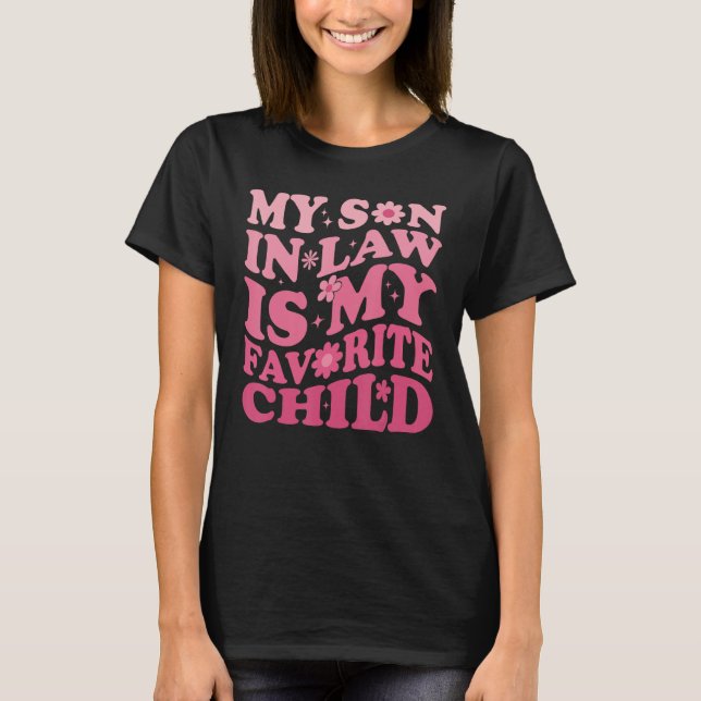 My Son In Law Is My Favorite Child Groovy  Mothers T-Shirt (Front)