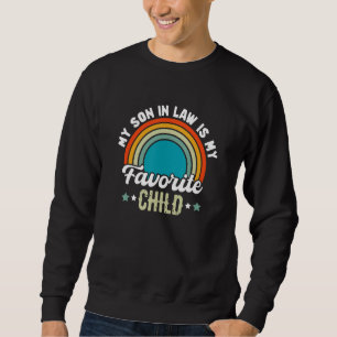 My Son In Law Is My Favorite Child Mother Father_1 Sweatshirt