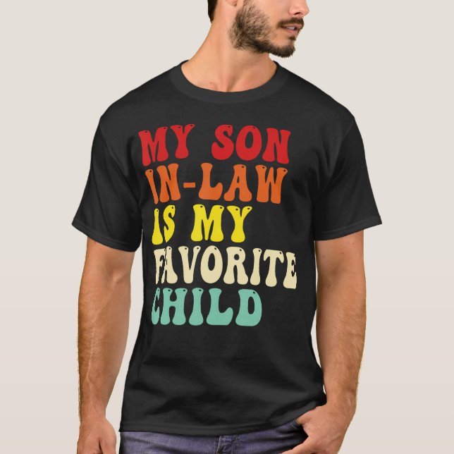 My Son In Law Is My Favorite Child Mothers Fathers T-Shirt (Front)
