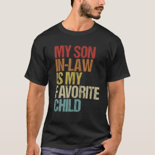 My Son In Law Is My Favorite Child T-Shirt
