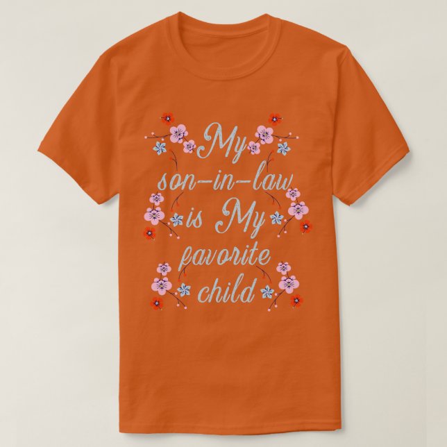 my son in law is my favourite child 10 T-Shirt (Design Front)
