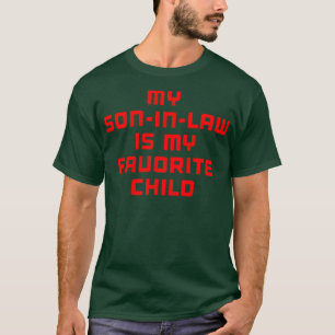 My Son In Law Is My Favourite Child 3 T-Shirt