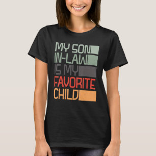 My Son In Law Is My Favourite Child 3 T-Shirt
