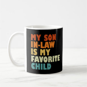 My Son In-Law Is My Favourite Child Coffee Mug
