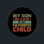 My Son In Law Is My Favourite Child Family Groovy 6 Cm Round Badge<br><div class="desc">My Son In Law Is My Favourite Child Family Groovy</div>