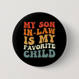 My Son In Law Is My Favourite Child Family Groovy 6 Cm Round Badge