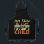 My Son In Law Is My Favourite Child Family Groovy Apron<br><div class="desc">My Son In Law Is My Favourite Child Family Groovy</div>