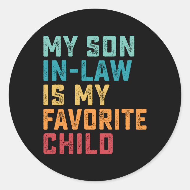 My Son In Law Is My Favourite Child Family Humour Classic Round Sticker (Front)