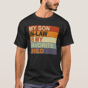 My Son-In-Law Is My Favourite Child Family Humour T-Shirt