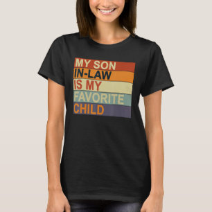 My Son-In-Law Is My Favourite Child Family Humour T-Shirt