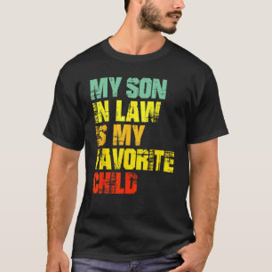 My Son In Law Is My Favourite Child Family Humour T-Shirt