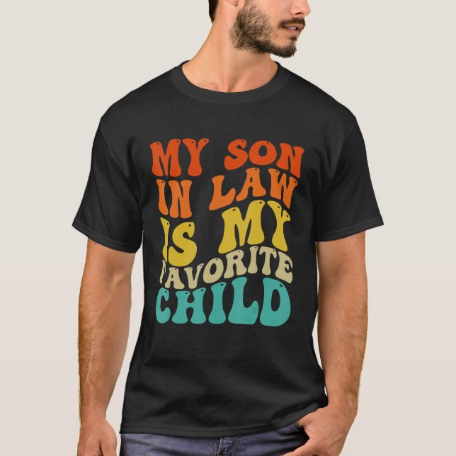 My Son In Law Is My Favourite Child  Family Retro  T-Shirt (Front)