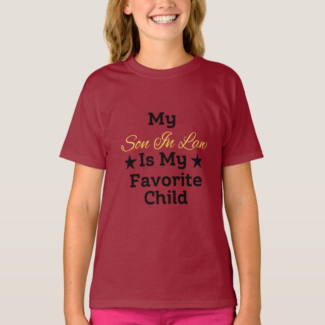 My son-in-law is my favourite child for mother T-Shirt (Front)