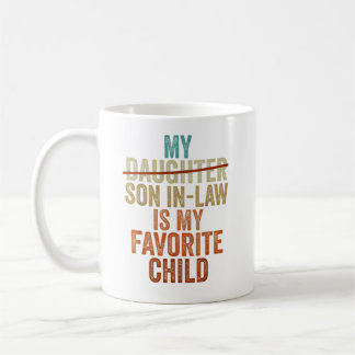 My Son In Law Is My Favourite Child Funny Coffee Mug