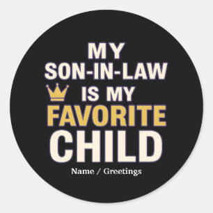 My Son-in-Law Is My Favourite Child Funny Family  Classic Round Sticker