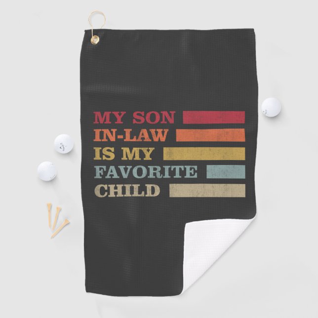 My Son In Law Is My Favourite Child Funny Family Golf Towel (InSitu)