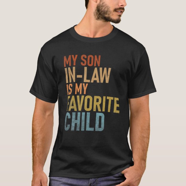 My Son In Law Is My Favourite Child Funny Family H T-Shirt (Front)
