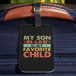 My Son In Law Is My Favourite Child Funny Family Luggage Tag<br><div class="desc">My Son In Law Is My Favourite Child Family Groovy</div>