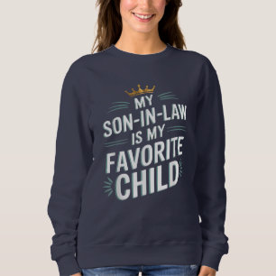 My Son In Law Is My Favourite Child Funny Family Sweatshirt