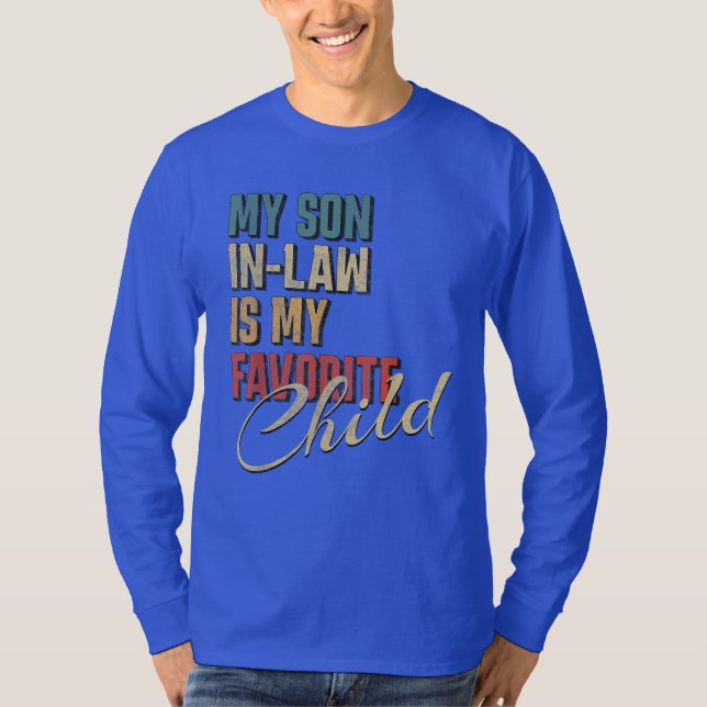 My Son In Law Is My Favourite Child Funny Family T-Shirt (Front)