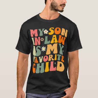My Son In Law Is My Favourite Child Funny Family T-Shirt