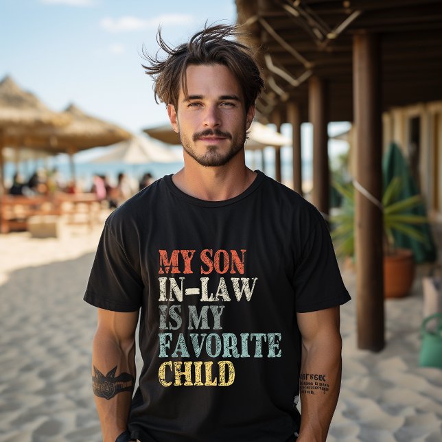 My Son In Law Is My Favourite Child Funny Family  T-Shirt (Creator Uploaded)