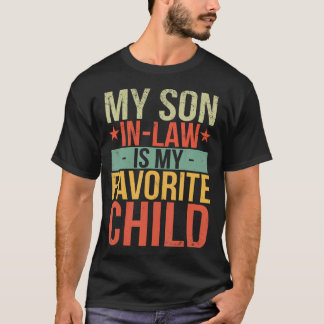 My Son In Law Is My Favourite Child Funny Fathers T-Shirt