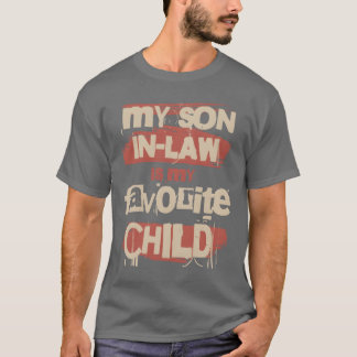 My Son In Law Is My Favourite Child Funny Saying g T-Shirt
