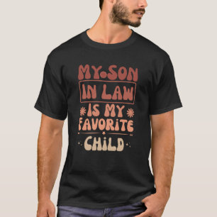 My Son In Law Is My Favourite Child Funny T-Shirt
