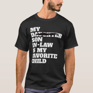 My Son In Law Is My Favourite Child Funny T-Shirt