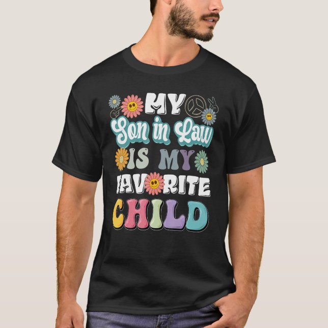 My Son In Law Is My Favourite Child  mother s day  T-Shirt (Front)