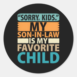 My Son In Law Is My Favourite Child Mothers Day Fa Classic Round Sticker