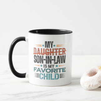 My Son In Law Is My Favourite Child Replaced Daugh Mug
