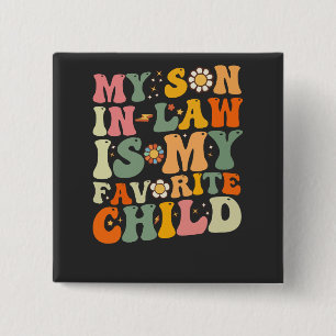 My Son In Law Is My Favourite Child Retro Groovy 15 Cm Square Badge