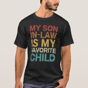 My Son-In-Law Is My Favourite Child T-Shirt