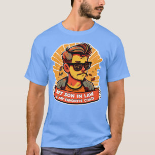 My Son In Law Is My Favourite Child T-Shirt