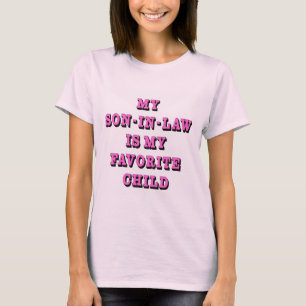 My son in law is my favourite child T-Shirt