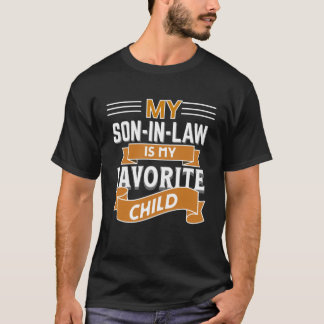 My son-in-law is my favourite child T-Shirt