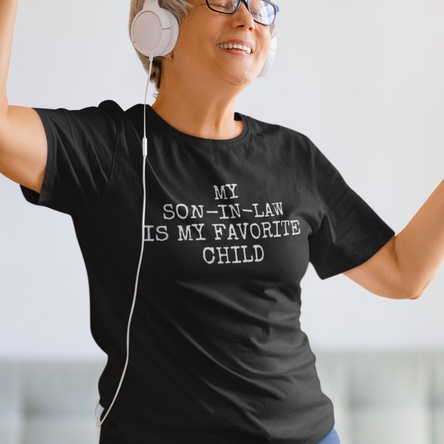 My Son-in-law is my Favourite Child T-Shirt (Creator Uploaded)