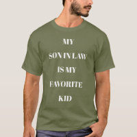 My Son In Law Is My Favourite Kid Fatigue Green