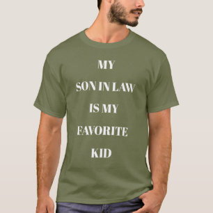 My Son In Law Is My Favourite Kid Fatigue Green T-Shirt
