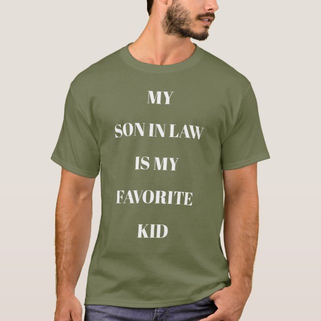 My Son In Law Is My Favourite Kid Fatigue Green T-Shirt (Front)
